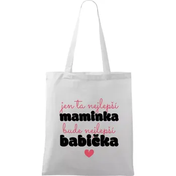 Jen ta nejlepší maminka bude nejlepší babička - Taška bavlněná - 42 x 38 cm ( Bílá )