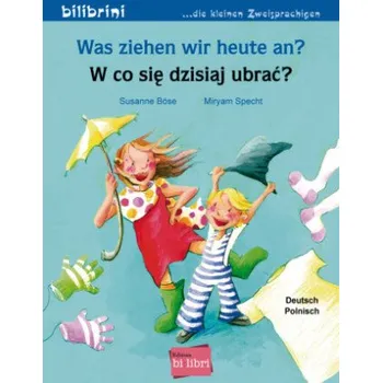 Německý jazyk Was ziehen wir heute an?: Kinderbuch Deutsch-Polnisch – Susanne Böse (DE)