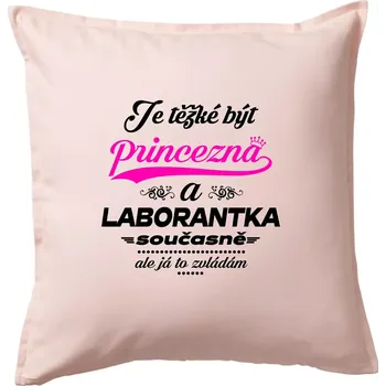 Polštář Je těžké být princezna - laborantka - Polštář 50x50 - 50x50 - Pouze potah ( Světle růžová )
