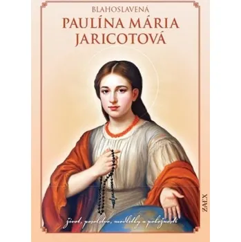 Literární biografie Blahoslavená Paulína Mária Jaricotová