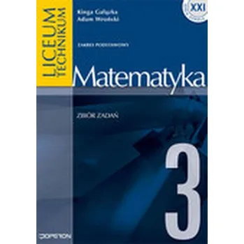 Přírodní věda Matematyka 3. Zbiór zadań. Zakres podstawowy - Kinga Gałązka, Adam Wroński