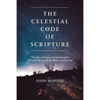 Osobní rozvoj The Celestial Code of Scripture - McHugh, John S.