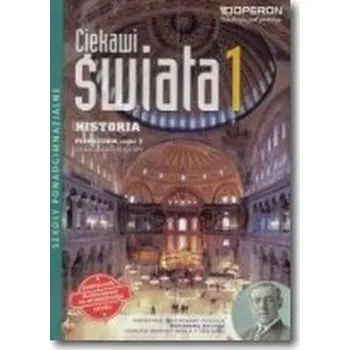 Ciekawi świata.Klasa 1, Liceum/Techn. Część 2. Historia. Podręcznik. Zakres rozsz - Roman Czaja, Małgorzata Strzelecka, Jan Wroniszew