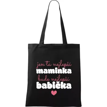 Nákupní taška Jen ta nejlepší maminka bude nejlepší babička - Taška bavlněná - 42 x 38 cm ( Černá )