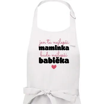 Kuchyňská zástěra Jen ta nejlepší maminka bude nejlepší babička - Dámská zástěra na vaření - Univerzální velikost ( Bílá )
