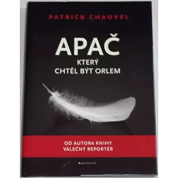 Chauvel Patrick - Apač, který chtěl být orlem