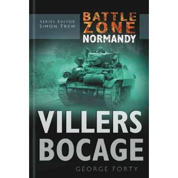 Battle Zone Normandy: Villers Bocage – George Forty (EN)