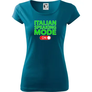 Dámské oblečení Italian speaking mode - ON - Dámské triko Pure - XL ( Petrolejová )