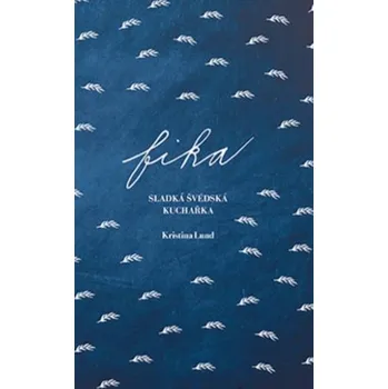 FIKA Sladká švédská kuchařka (Děvče u plotny), 2. vydání