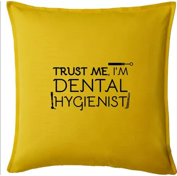 Polštář Trust me I'm dental hygienist - Polštář 50x50 - 50x50 - Pouze potah ( Žlutá )