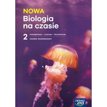 Přírodověda NOWA Biologia na czasie 2. Liceum i technikum. Podręcznik. Zakres rozszerzony. Nowość 2025
