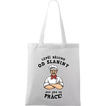 Nákupní taška Lepší břicho od slaniny než hrb od práce - Taška bavlněná - 42 x 38 cm ( Bílá )