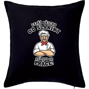 Polštář Lepší břicho od slaniny než hrb od práce - Polštář 50x50 - 50x50 - Pouze potah ( Černá )