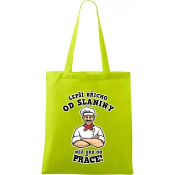 Lepší břicho od slaniny než hrb od práce - Taška bavlněná - 42 x 38 cm ( Limetková )