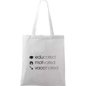 Educated motivated vaccinated - Taška bavlněná - 42 x 38 cm ( Bílá )
