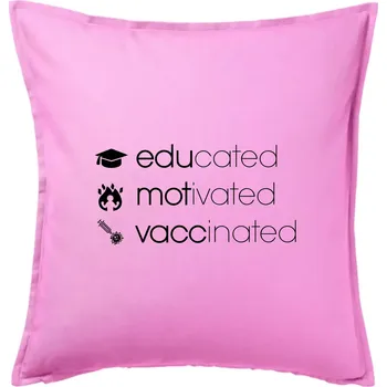 Polštář Educated motivated vaccinated - Polštář 50x50 - 50x50 - Pouze potah ( Růžová )