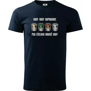 Pánské tričko Hody hody doprovody, piju všechno kromě vody - Triko extra velké (5-8XL) - 6XL ( Námořní modrá (velmi tmavá - téměř černá) )
