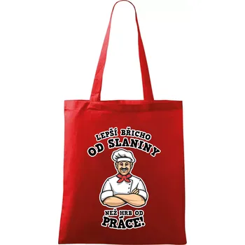 Lepší břicho od slaniny než hrb od práce - Taška bavlněná - 42 x 38 cm ( Červená )