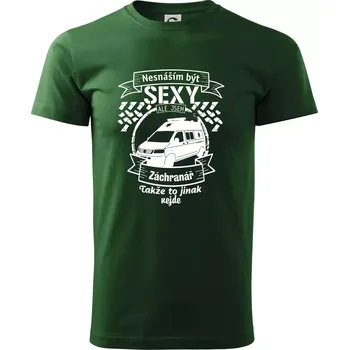 Pánské tričko Nesnáším být sexy záchranář - Triko extra velké (5-8XL) - 8XL ( Lahvově zelená )