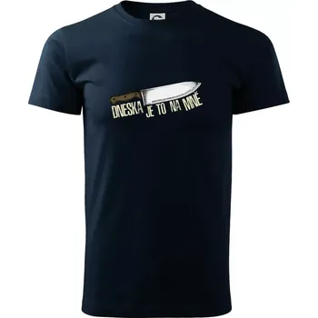 Pánské tričko Dneska je to na mně - Triko extra velké (5-8XL) - 6XL ( Námořní modrá (téměř černá) )