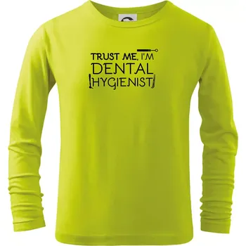 Dětská móda Trust me I'm dental hygienist - Triko dětské Long Sleeve - 134 cm/8 let ( Limetková )