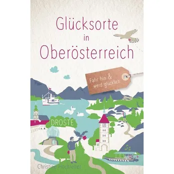 Cestování Glücksorte in Oberösterreich - Hochreiter, Christine