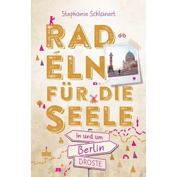 Cestování In und um Berlin. Radeln für die Seele - Schlanert, Stephanie