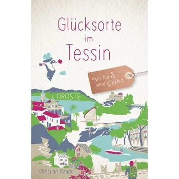 Cestování Glücksorte im Tessin - Bauer, Christian