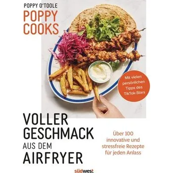 Poppy Cooks: Voller Geschmack aus dem Airfryer - O'Toole, Poppy