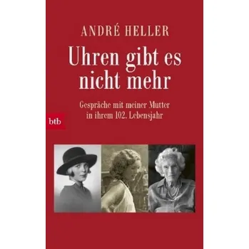 Literární biografie Uhren gibt es nicht mehr - Heller, André [DE] (2018, Taschenbuch, btb)