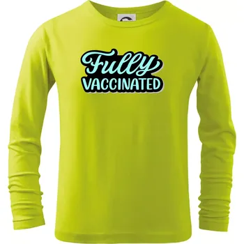 Dětská móda Fully vaccinated - Triko dětské Long Sleeve - 104-110cm / 3-4 roky ( Limetková )