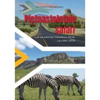 Cestování Piętnastoletnie safari, czyli jak pokochać... - Więckiewicz Krzysztof