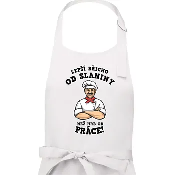 Kuchyňská zástěra Lepší břicho od slaniny než hrb od práce - Dámská zástěra na vaření - Univerzální velikost ( Bílá )