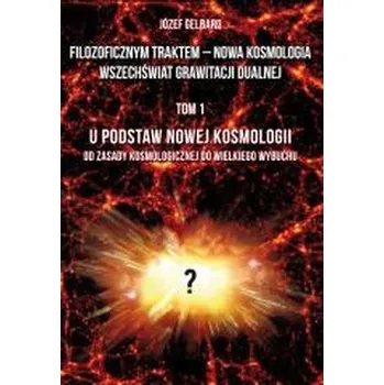 Encyklopedie Filozoficznym traktem - Nowa Kosmologia... - Józef Gelbard