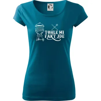 Dámské oblečení Grilování tohle mi fakt jde - Dámské triko Pure - XL ( Petrolejová )