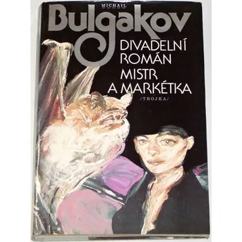 Literární biografie Bulgakov Michail - Divadelní román, Mistr a Markétka