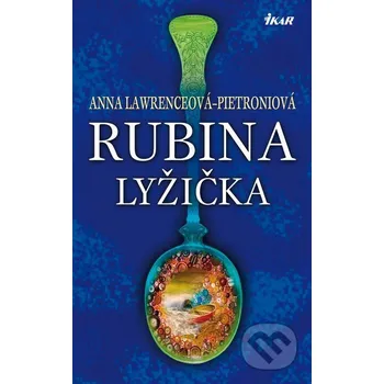 Beletrie pro dospělé Rubina lyžička - Anna Lawrence-Pietroni Ikar