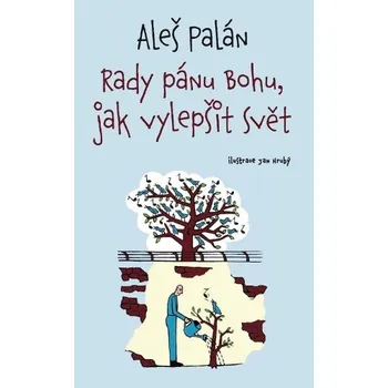 Literární biografie Rady pánu Bohu, jak vylepšit svět - Aleš Palán