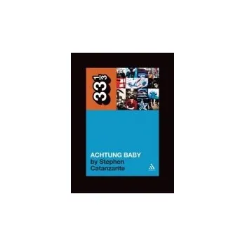 U2's Achtung Baby - Catanzarite, Stephen