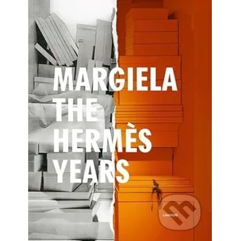 Margiela The Hermes Years - Katt Debo, Vincent Wierink, Suzy Menkes, Sarah Mower, Rebecca Arnold Lannoo