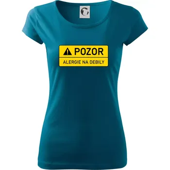 Dámské oblečení Pozor alergie na debily - Dámské triko Pure - M ( Petrolejová )