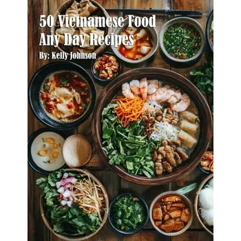 50 Vietnamese Food Any Day Recipes (EN)
