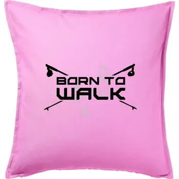 Polštář Born to walk - Polštář 50x50 - 50x50 - Pouze potah ( Růžová )