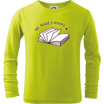 Dětská móda Ne, raději knihu - Triko dětské Long Sleeve - 104-110cm / 3-4 roky ( Limetková )