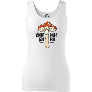 Dámské tričko Všechny houby jsou jedlé - Dámské tílko - XS ( Bílá )