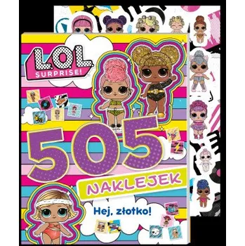 Panenka L.O.L. Surprise! 505 naklejek. Hej, złotko! (PL)