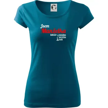 Dámské tričko Jsem manželka-uklizečka-kuchařka-taxík - Dámské triko Pure - S ( Petrolejová )