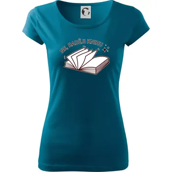 Dámské tričko Ne, raději knihu - Dámské triko Pure - S ( Petrolejová )