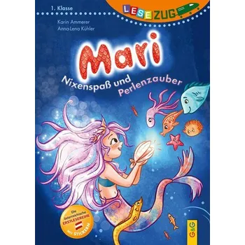 První čtění LESEZUG/1. Klasse: Mari - Nixenspaß und Perlenzauber - Ammerer, Karin