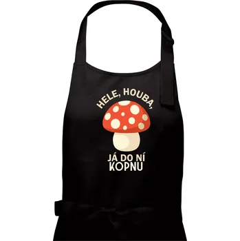 Kuchyňská zástěra Hele, houba, já do ni kopnu - Pánská zástěra na vaření - Univerzální velikost ( Černá )